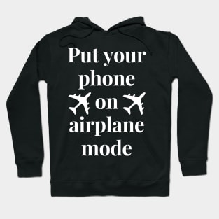 Put your phone in airplane mode Hoodie